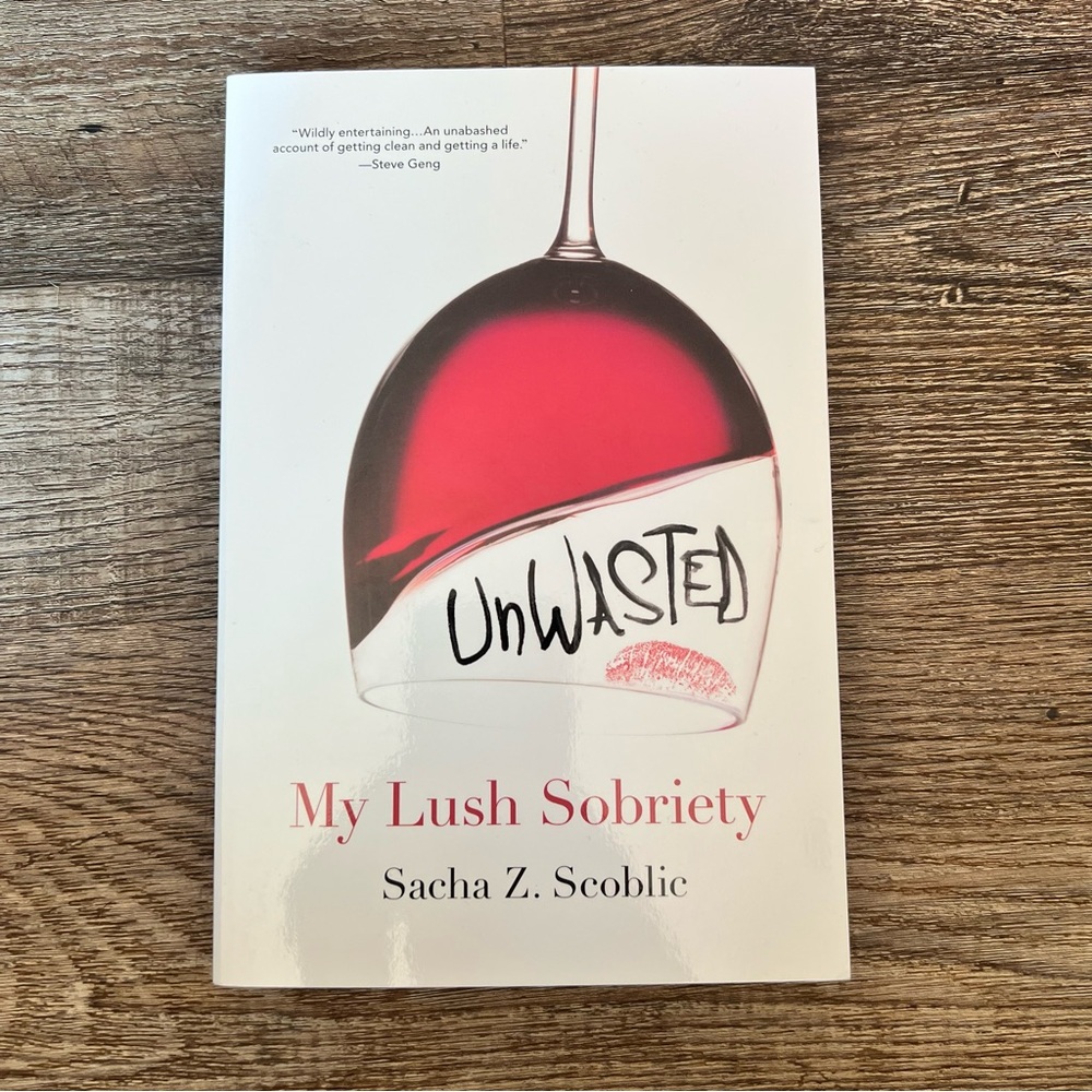 Unwasted: My Lush Sobriety (paperback) - Sacha Z. Scoblic